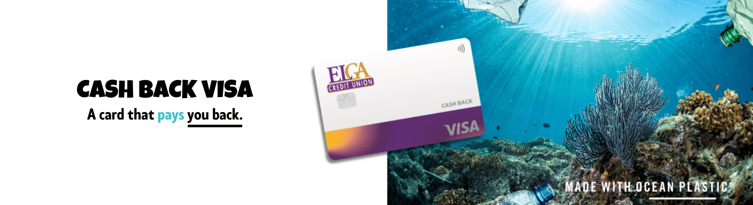 Made with ocean plastic. Cash Back VISA credit card from Elga Credit Union